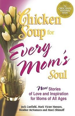 Canfield, Jack (158.SP) Chicken Soup for Every Mom's Soul (TP)