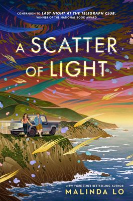 Lo, Malinda (LG) A Scatter of Light (Last Night at the Telegraph Club Companion Novel, HC)