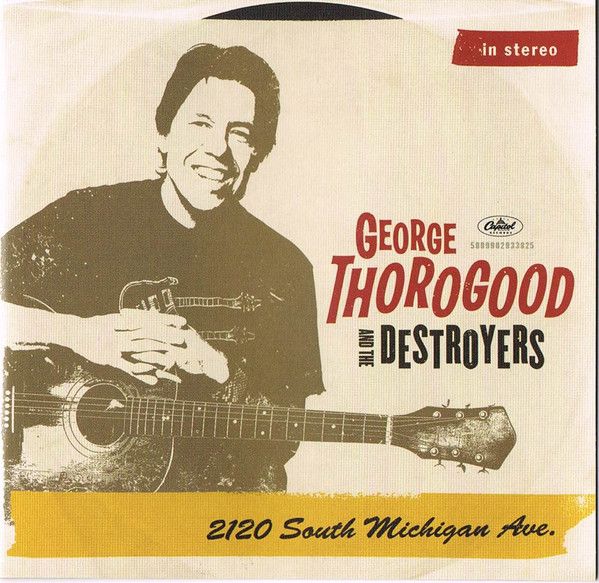 George Thorogood And The Destroyers – 2120 South Michigan Ave. (CD, 2011, 5099902933825)