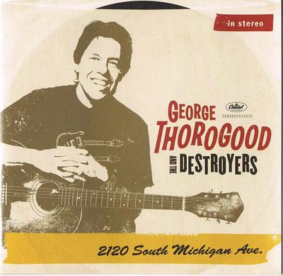 George Thorogood And The Destroyers – 2120 South Michigan Ave. (CD, 2011, 5099902933825)