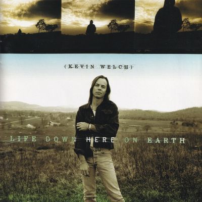 Kevin Welch – Life Down Here On Earth (CD, Dead Reckoning Records)