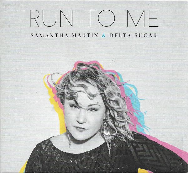 Samantha Martin &amp; Delta Sugar – Run To Me (CD)