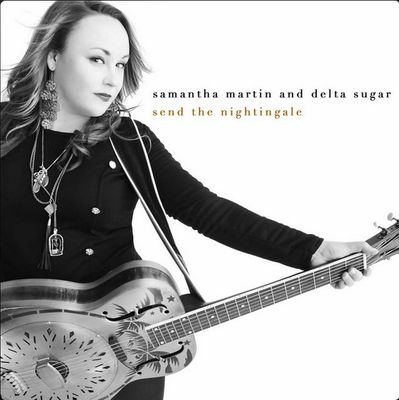 Samantha Martin &amp; Delta Sugar – Send The Nightingale (CD)