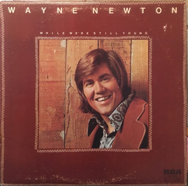 Wayne Newton – While We're Still Young (VG, 1973, LP, Chelsea Records – CHE-1006, USA)