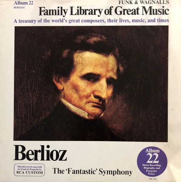 Funk &amp; Wagnalls Family Library Of Great Music Album 22: Berlioz The &quot;Fantastic&quot; Symphony (G+, 1977, LP, RCA Custom – FW-322)