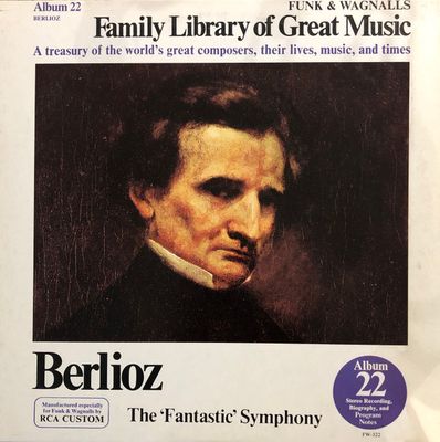 Funk &amp; Wagnalls Family Library Of Great Music Album 22: Berlioz The &quot;Fantastic&quot; Symphony (G+, 1977, LP, RCA Custom – FW-322)