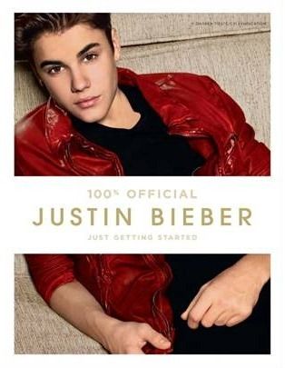 Bieber, Justin (780 BIE) Justin Bieber: Just Getting Started (HC)