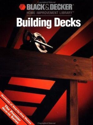 Black &amp; Decker (694.3) Home Improvement Library: Building Decks (softcover)