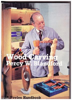 Blandford, Percy W. (736.4) Wood Carving (A Foyles Handbook, HC)