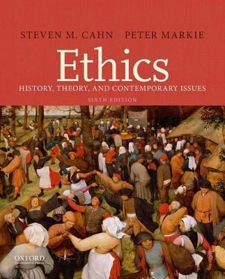 Cahn, Steven M.; Markie, Peter Markie (170) Ethics: History, Theory, and Contemporary Issues, Sixth Edition (Softcover)
