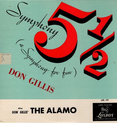 Don Gillis – Symphony No. 5 1/2 / The Alamo (F, 1950, 10" Vinyl, London Records – LPS 177)