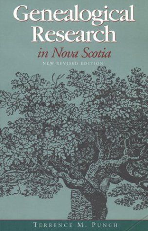 Punch, Terrence M. (971.5) Genealogical Research in Nova Scotia (TP)