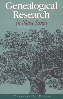 Punch, Terrence M. (971.5) Genealogical Research in Nova Scotia (TP)