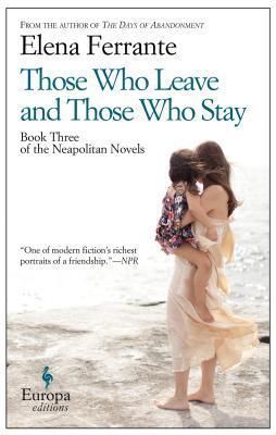 Ferrante, Elena (FI) The Neapolitan Novels #3 Those Who Leave and Those Who Stay (TP)