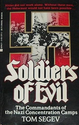 Segev, Tom (WWII) Soldiers of Evil (1991, 1st Print, Berkley PB)