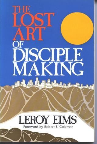 Eims, LeRoy (248.4) The Lost Art of Disciple Making (TP)