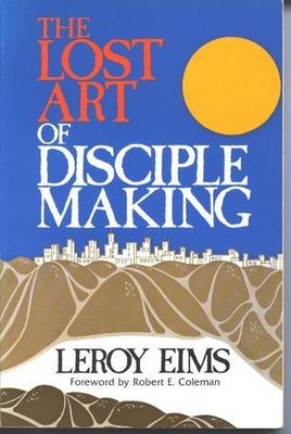 Eims, LeRoy (248.4) The Lost Art of Disciple Making (TP)
