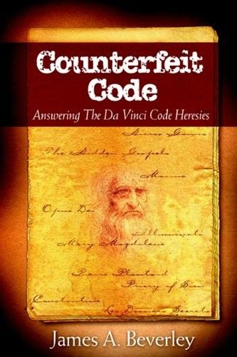 Beverley, James A. (270) Counterfeit Code: Responding to the Da Vinci Heresies