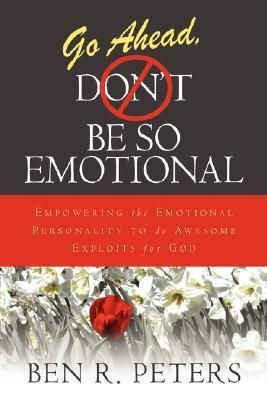 Peters, Ben R. (248) Go Ahead-Be So Emotional