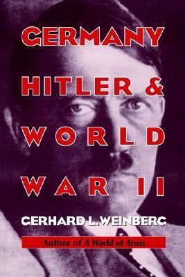 Weinberg, Gerhard L. (940.WWII) Germany, Hitler, and World War II (HC)