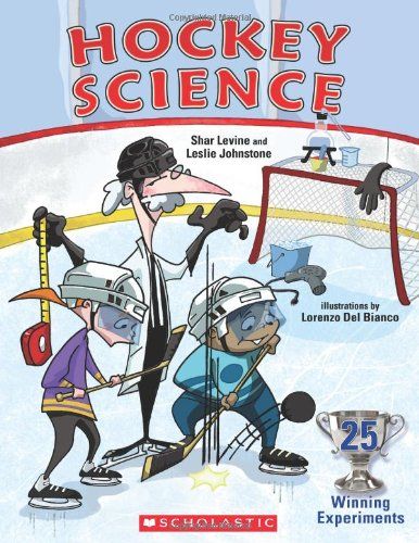 Levine, Shar; Johnstone, Leslie (KNF) Hockey Science: 25 Winning Experiments