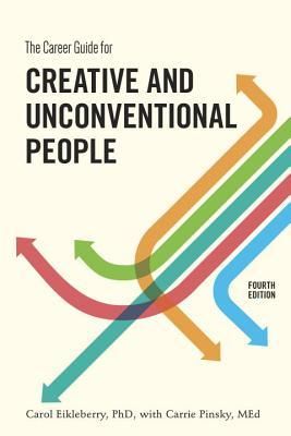 Eikleberry, Carol; Pinsky, Carrie (158.CS) The Career Guide for Creative and Unconventional People, Fourth Edition (TP)