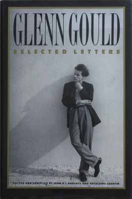 Gould, Glenn (780 GOU) Selected Letters (HC)