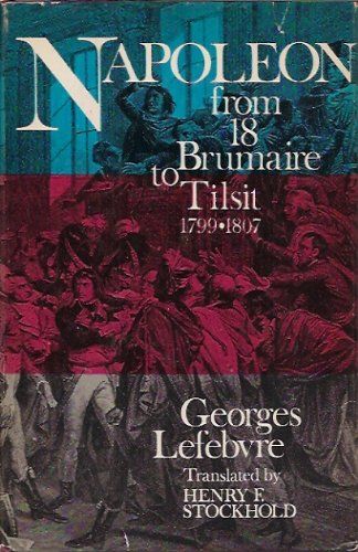Lefebvre, Georges (944) Napoleon: From 18 Brumaire to Tilsit 1799-1807 (1970, HC) No DJ
