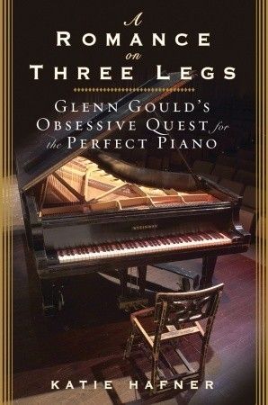 Hafner, Katie (782.2) A Romance on Three Legs: Glenn Gould's Obsessive Quest for the Perfect Piano (HC)