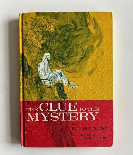 Clarke, William F. (200) The Clue to the Mystery  (1965, United Church Publishing House, HC)