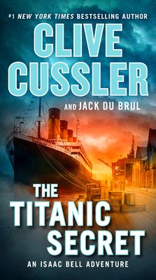 Cussler, Clive; Du Brul, Jack (AD) Isaac Bell #11 The Titanic Secret (PB)