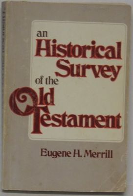 Merrill, Eugene H. (270) Historical Survey of the Old Testament (TP)
