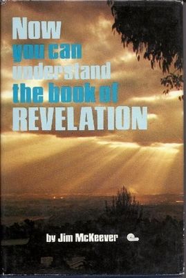McKeever, Jim (236) Now You Can Understand the Book Of Revelation (1980, Omega, TP)