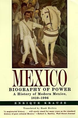 Krauze, Enrique (972) Mexico: Biography of Power (Softcover)