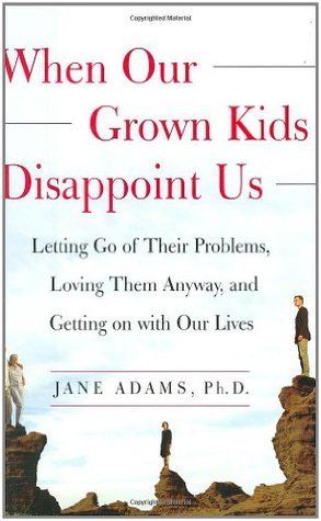 Adams, Jane (649) When Our Grown Kids Disappoint Us (HC)