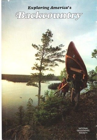 National Geographic Society (910) Exploring America's Backcountry (HC)