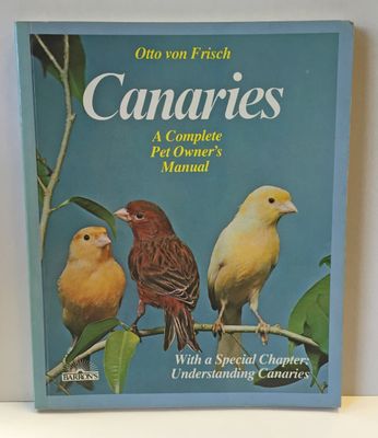 von Frisch, Otto (636) Canaries: A Complete Pet Owner's Manual