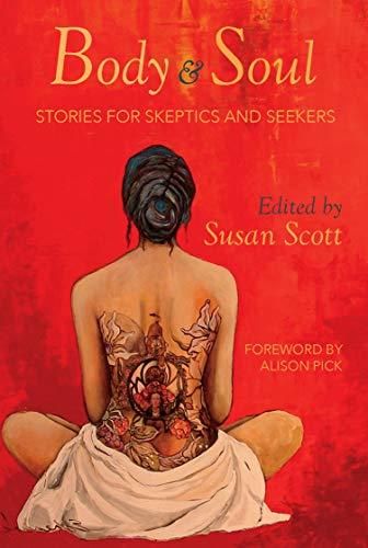 Scott, Susan (158.SP) Body &amp; Soul: Stories for Skeptics and Seekers (TP)