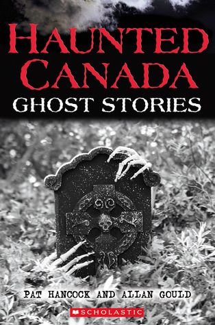 Hancock, Pat; Gould, Allan (MG) Haunted Canada: Ghost Stories (TP)