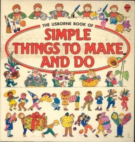 Wilkes, Angela (745) The Usborne Book Of Simple Things to Make and Do (softcover)