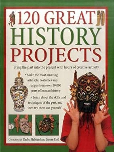Halstead, Rachel; Reid, Struan (740) 120 Great History Projects (softcover)