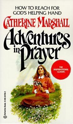 Marshall, Catherine (242) Adventures in Prayer: How to Reach for God's Helping Hand (PB)