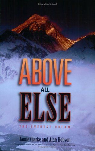 Clarke, Jamie; Hobson, Alan (796.5) Above All Else: The Everest Dream (TP)