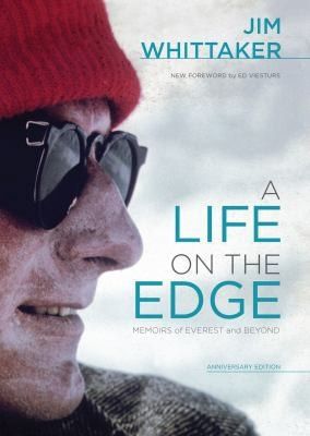 Whittaker, Jim (796.5) A Life on the Edge: Memoirs of Everest and Beyond (TP)