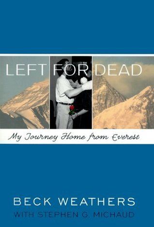 Weathers, Beck; Michaud, Stephen G. (796.5) Left for Dead: My Journey Home from Everest (HC)