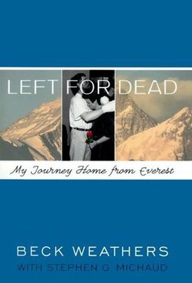 Weathers, Beck; Michaud, Stephen G. (796.5) Left for Dead: My Journey Home from Everest (HC)