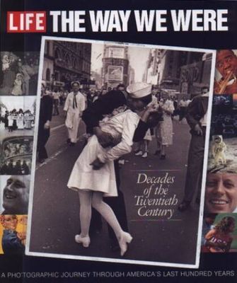 Life Magazine (973) The Way We Were - Decades Of The Twentieth Century (1999)