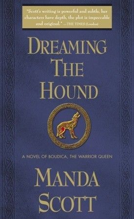 Scott, Manda (HF) Boudica #3 Dreaming the Hound (PB)