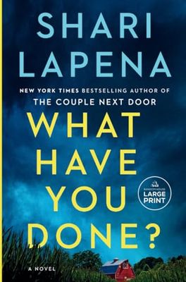 Lapena, Shari - What Have You Done? (Large Print)