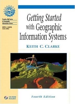 Clarke, Keith C. (004) Getting Started With Geographic Information Systems, 4th Ed. (With CD-ROM) (HC)